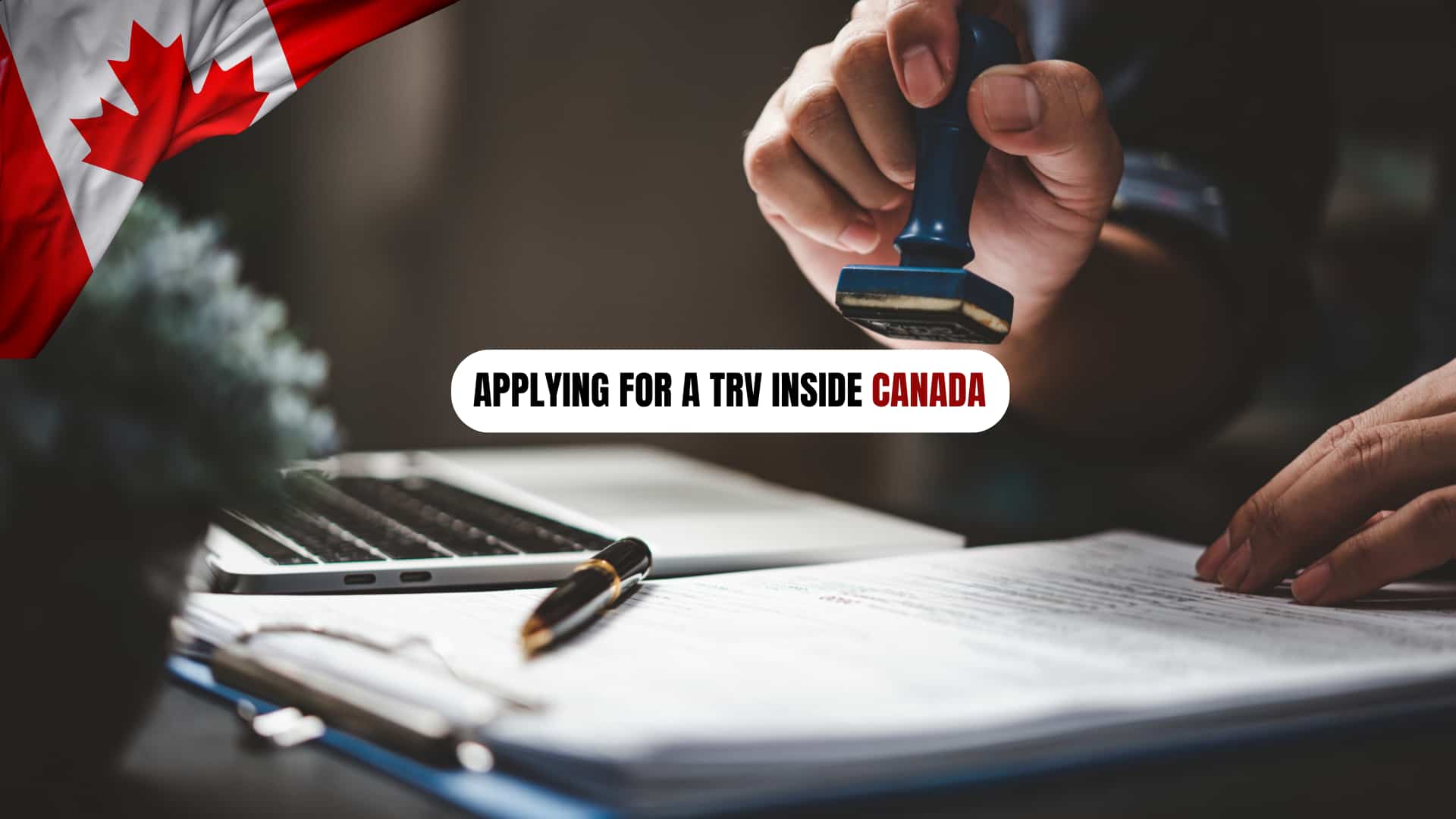 Applying for a TRV inside Canada